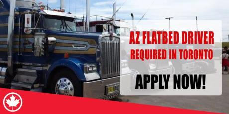 AZ FLATBED DRIVER REQUIRED IN TORONTO
