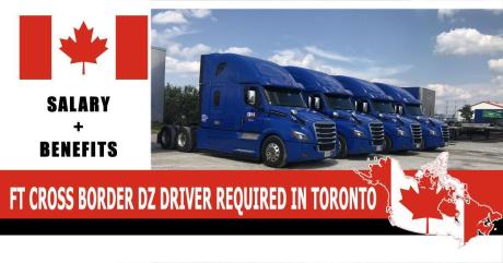 FT CROSS BORDER DZ DRIVER REQUIRED IN TORONTO