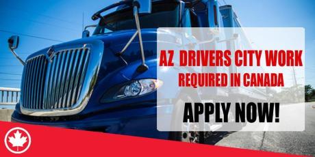 AZ DRIVERS CITY WORK REQUIRED IN CANADA