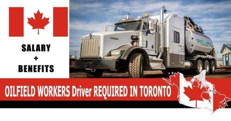 OILFIELD WORKERS Driver REQUIRED IN TORONTO