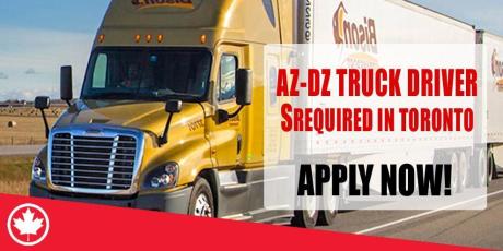 AZ-DZ TRUCK DRIVER REQUIRED IN TORONTO