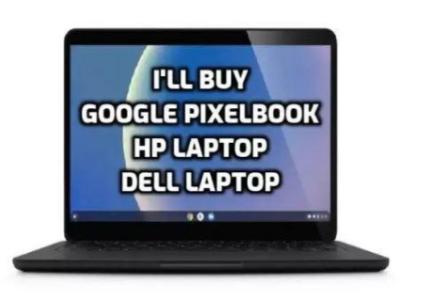Wanted: i buy google pixelbook, hp elitebook, dell latitude, laptop, etc