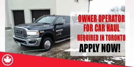 OWNER OPERATOR FOR CAR HAUL REQUIRED IN TORONTO
